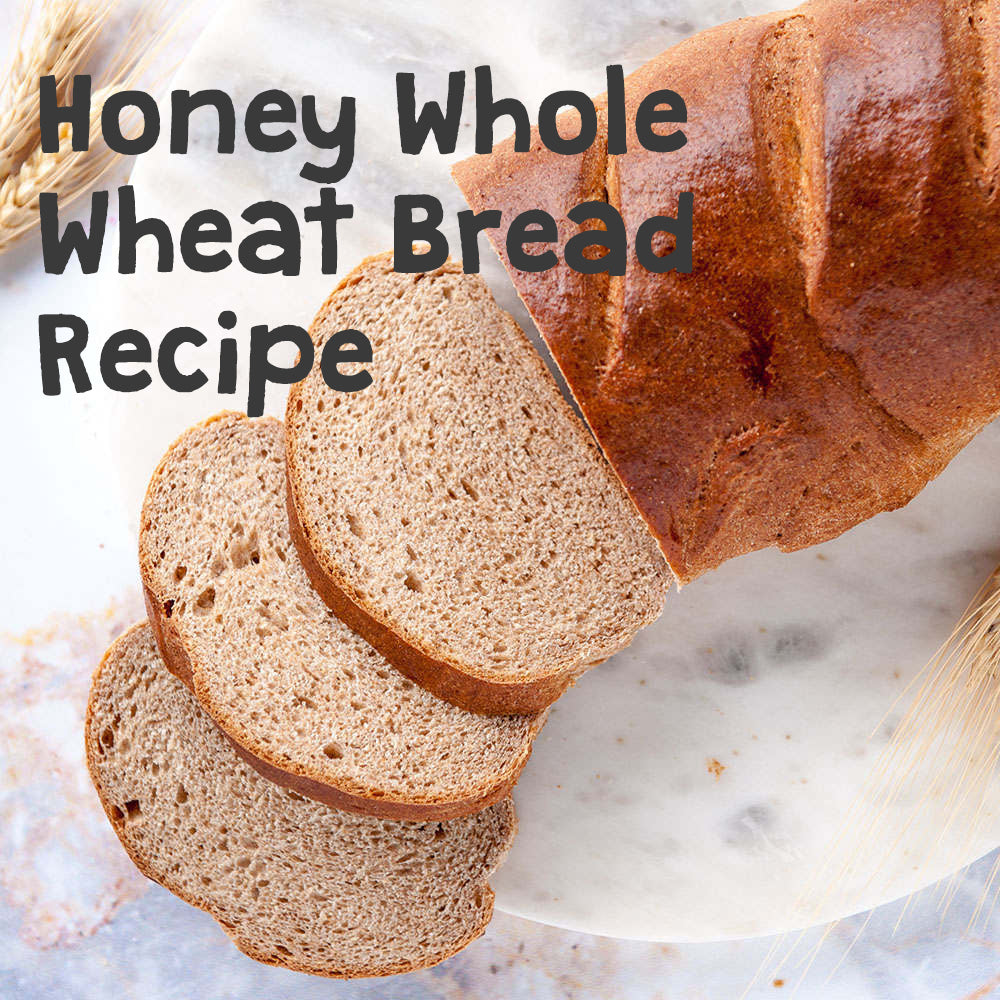 Honey Whole Wheat Bread Recipe