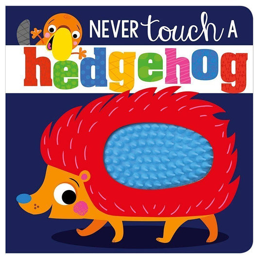 Never Touch a Hedgehog! 0-2 Years