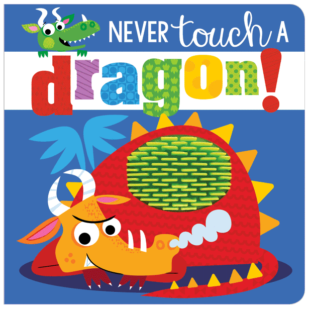 Never Touch a Dragon! 0-2 Years Never Touch a Dragon! 0-2 Years