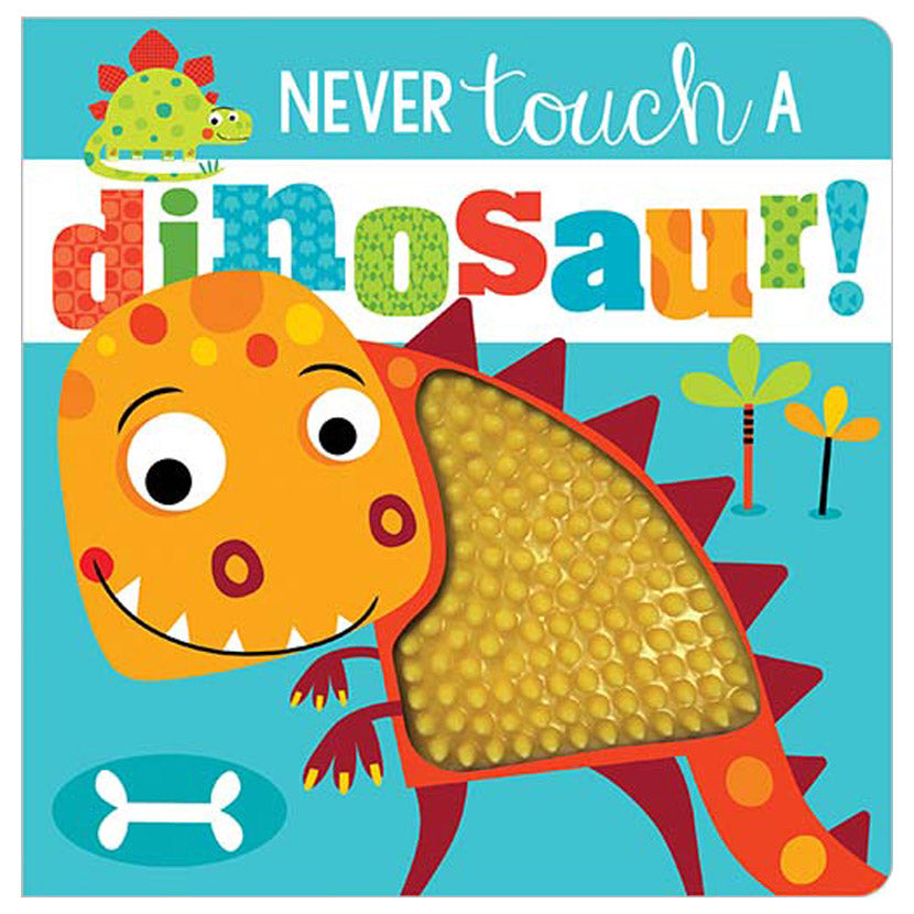 Never Touch a Dinosaur! 0-2 Years Never Touch a Dinosaur! 0-2 Years