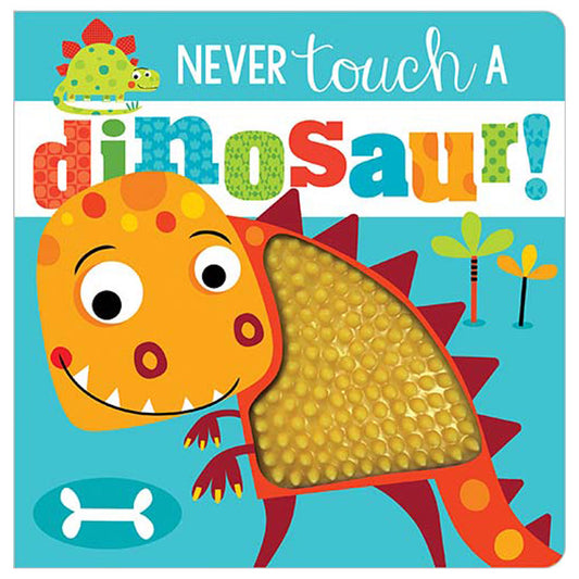 Never Touch a Dinosaur! 0-2 Years