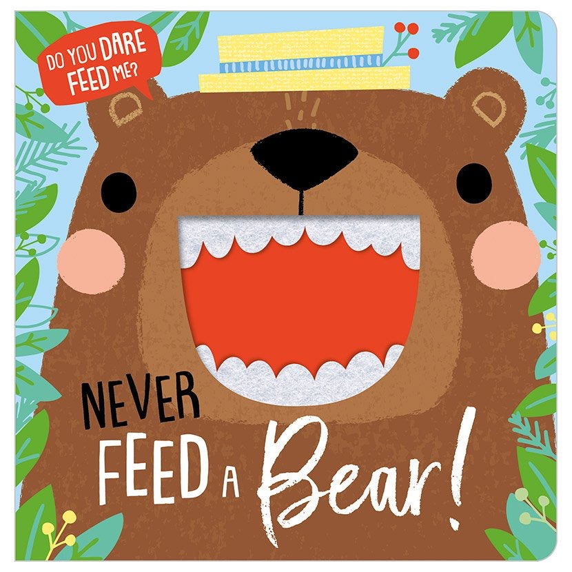 Never Feed A Bear Never Feed A Bear