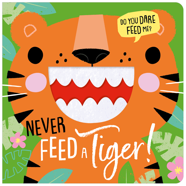 Never Feed A Tiger Never Feed A Tiger