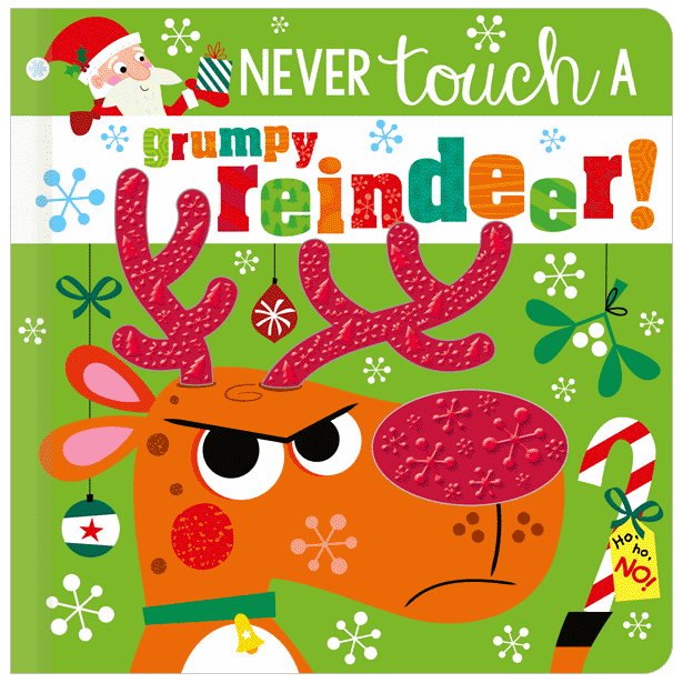 Never Touch a Grumpy Reindeer! 0-2 Years Never Touch a Grumpy Reindeer! 0-2 Years