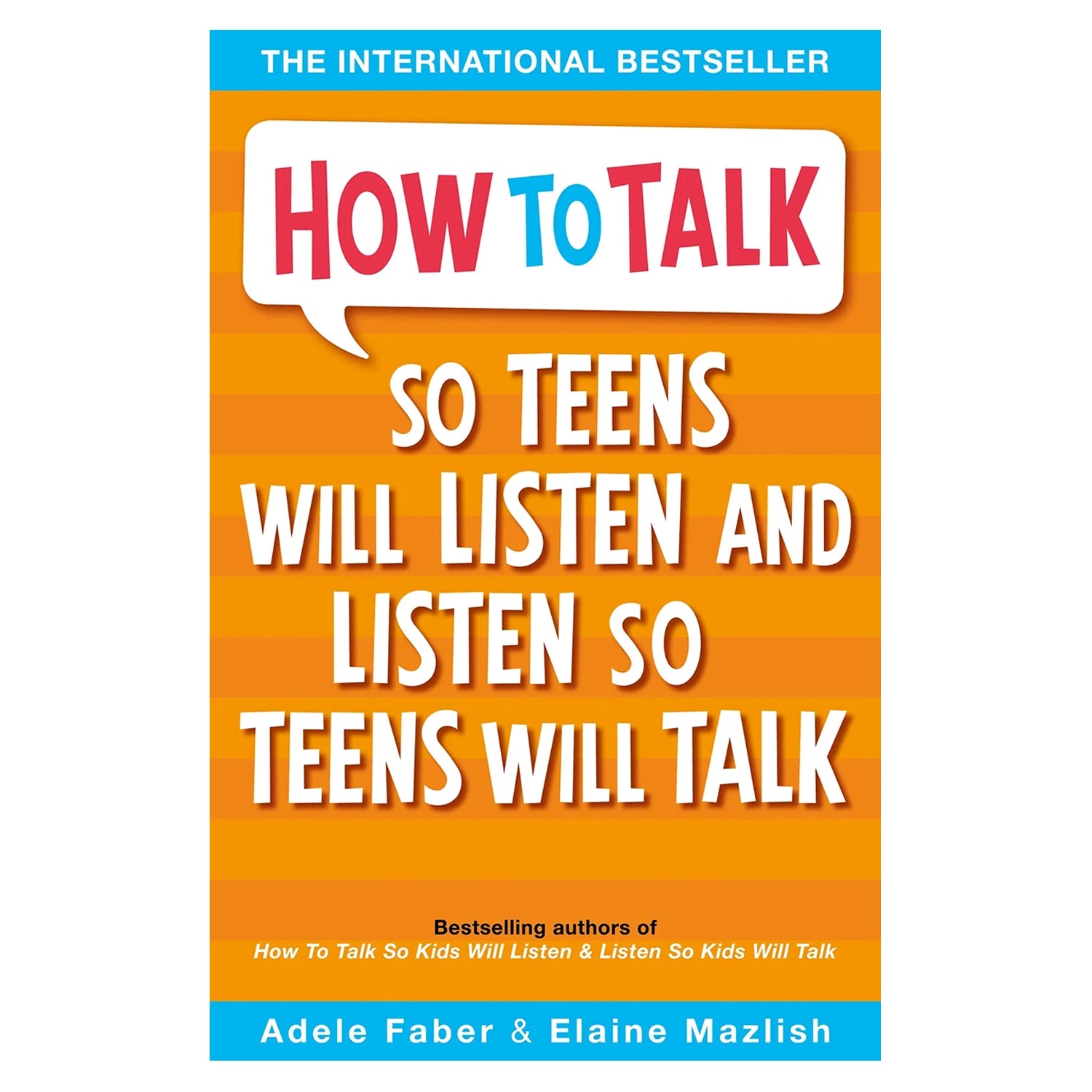 How to Talk So Teens Will Listen and Listen So Teens Will Talk How to Talk So Teens Will Listen and Listen So Teens Will Talk