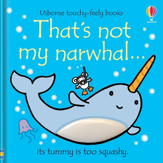 That's not my Narwhal - Touchy-Feely Book