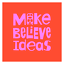 Make Believe Ideas