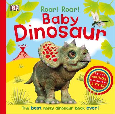 DK - Roar! Roar! Baby Dinosaur : The Best Noisy Dinosaur Book Ever! - BambiniJO | Buy Online | Jordan