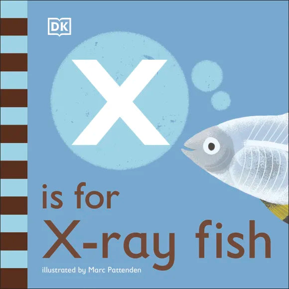 DK - X is for X-Ray Fish DK - X is for X-Ray Fish